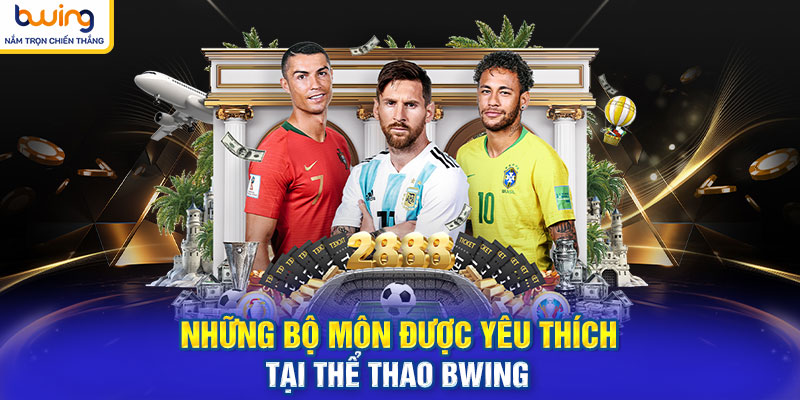 Những bộ môn được yêu thích tại thể thao BWING