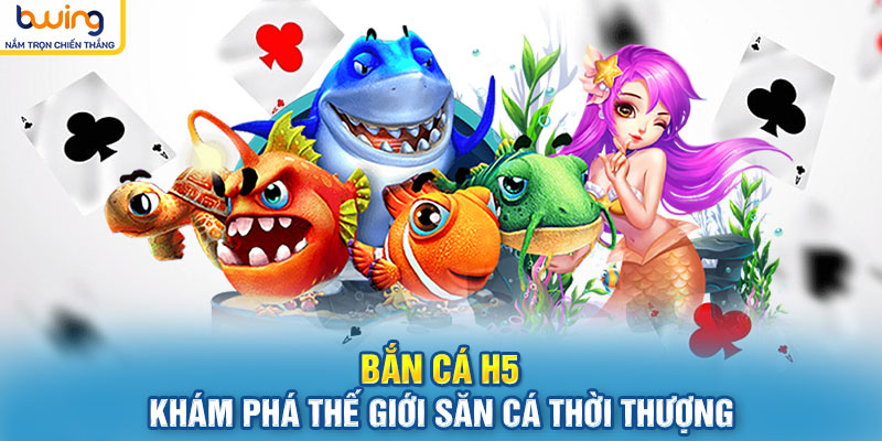 Bắn Cá H5 – Khám Phá Thế Giới Săn Cá Thời Thượng