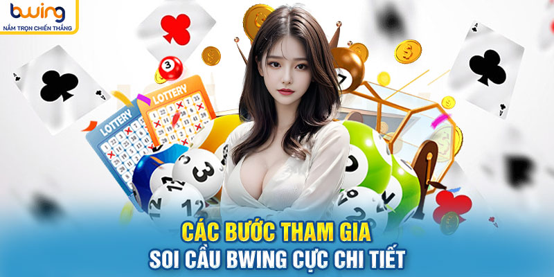 Các bước tham gia soi cầu BWING cực chi tiết