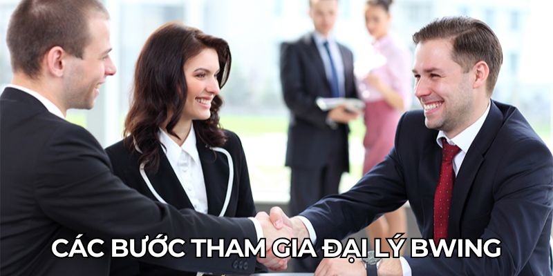 Các bước tham gia đại lý BWING