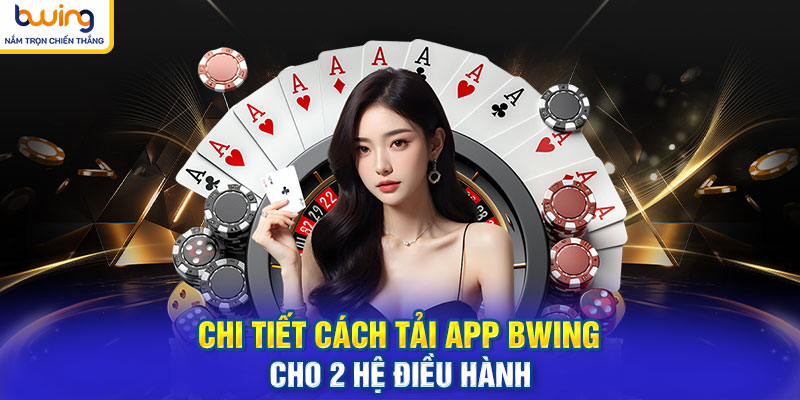 Chi tiết cách tải app BWING cho 2 hệ điều hành
