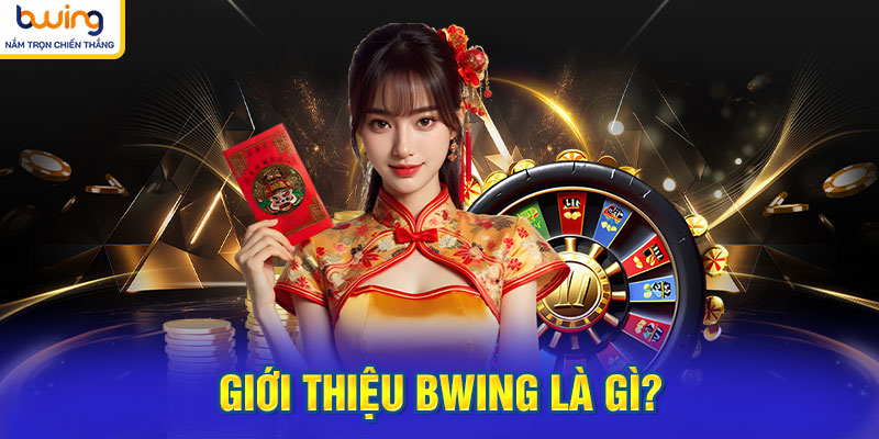 Giới thiệu BWING với các thông tin nổi bật