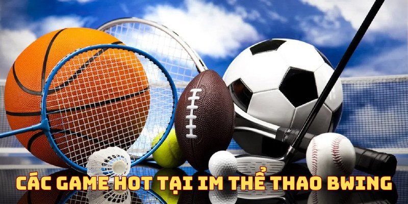 Một số game tại IM Thể Thao BWING