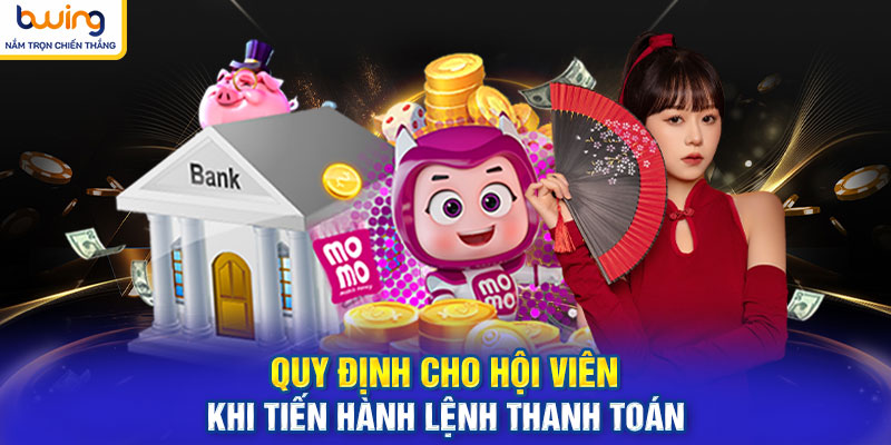 Quy định cho hội viên khi tiến hành lệnh thanh toán