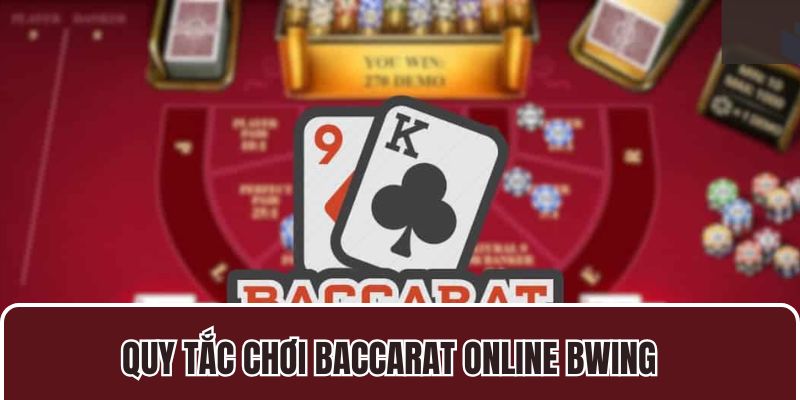 Quy tắc chơi Baccarat online BWING