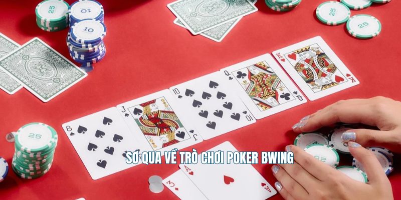 Sơ qua về trò chơi poker Bwing